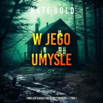 [Polish] - W jego umyśle (Thriller sensacyjny o Lucy Crimson — Tom 1): Cyfrowa narracja przy użyciu syntezowanego głosu
