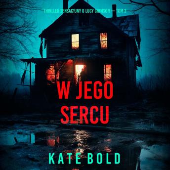 [Polish] - W jego sercu (Thriller sensacyjny o Lucy Crimson — Tom 2): Cyfrowa narracja przy użyciu syntezowanego głosu