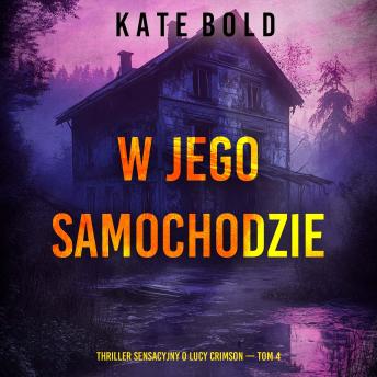 [Polish] - W jego samochodzie (Thriller sensacyjny o Lucy Crimson — Tom 4): Cyfrowa narracja przy użyciu syntezowanego głosu
