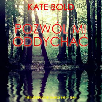 [Polish] - Pozwól mi oddychać (Thriller sensacyjny o Ashley Hope— Tom 4): Cyfrowa narracja przy użyciu syntezowanego głosu
