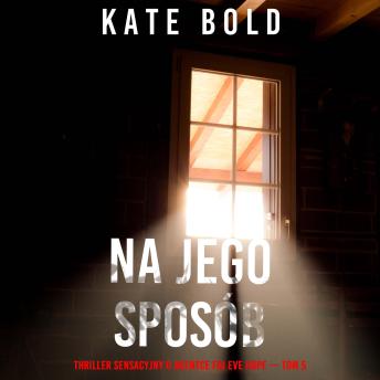 [Polish] - Na jego sposób (Thriller sensacyjny o agentce FBI Eve Hope — Tom 5): Cyfrowa narracja przy użyciu syntezowanego głosu