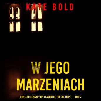 [Polish] - W jego marzeniach (Thriller sensacyjny o agentce FBI Eve Hope — Tom 7): Cyfrowa narracja przy użyciu syntezowanego głosu