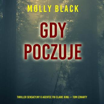 [Polish] - Gdy poczuje (Thriller sensacyjny o agentce FBI Claire King — Tom czwarty): Cyfrowa narracja przy użyciu syntezowanego głosu
