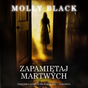 [Polish] - Zapamiętaj martwych (Thriller o agentce FBI Clarze Pike — Tom drugi): Cyfrowa narracja przy użyciu syntezowanego głosu