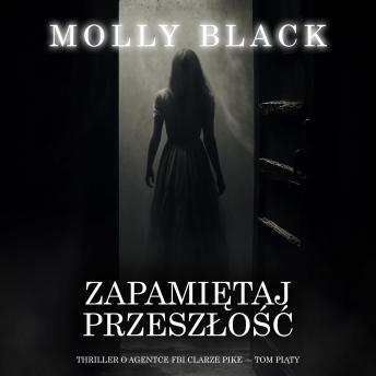 [Polish] - Zapamiętaj przeszłość (Thriller o agentce FBI Clarze Pike — Tom piąty): Cyfrowa narracja przy użyciu syntezowanego głosu