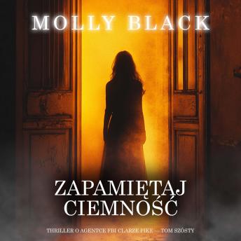 [Polish] - Zapamiętaj ciemność (Thriller o agentce FBI Clarze Pike — Tom szósty): Cyfrowa narracja przy użyciu syntezowanego głosu