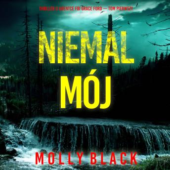 [Polish] - Niemal mój (Thriller o agentce FBI Grace Ford — Tom pierwszy): Cyfrowa narracja przy użyciu syntezowanego głosu