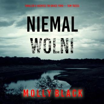 [Polish] - Niemal wolni (Thriller o agentce FBI Grace Ford — Tom trzeci): Cyfrowa narracja przy użyciu syntezowanego głosu