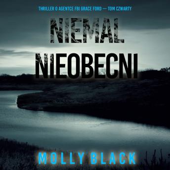 [Polish] - Niemal nieobecni (Thriller o agentce FBI Grace Ford — Tom czwarty): Cyfrowa narracja przy użyciu syntezowanego głosu