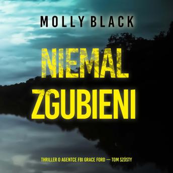 [Polish] - Niemal zgubieni (Thriller o agentce FBI Grace Ford — Tom szósty): Cyfrowa narracja przy użyciu syntezowanego głosu