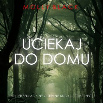[Polish] - Uciekaj do domu (Thriller sensacyjny o Serenie Knox — Tom trzeci): Cyfrowa narracja przy użyciu syntezowanego głosu