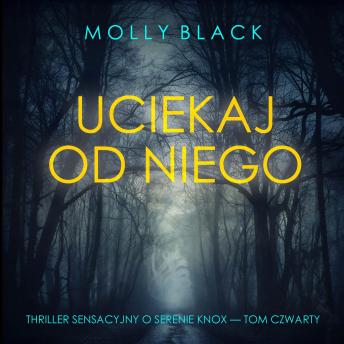 [Polish] - Uciekaj od niego (Thriller sensacyjny o Serenie Knox — Tom czwarty): Cyfrowa narracja przy użyciu syntezowanego głosu