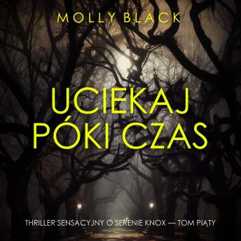 [Polish] - Uciekaj, póki czas (Thriller sensacyjny o Serenie Knox — Tom piąty): Cyfrowa narracja przy użyciu syntezowanego głosu