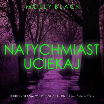[Polish] - Natychmiast uciekaj (Thriller sensacyjny o Serenie Knox — Tom szósty): Cyfrowa narracja przy użyciu syntezowanego głosu