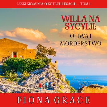 [Polish] - Willa na Sycylii: Oliwa i morderstwo (Lekki kryminał o kotach i psach — Tom 1): Cyfrowa narracja przy użyciu syntezowanego głosu