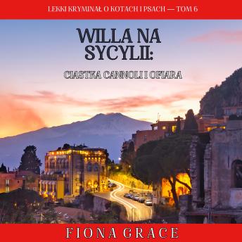 [Polish] - Willa na Sycylii: Ciastka cannoli i ofiara (Lekki kryminał o kotach i psach — Tom 6): Cyfrowa narracja przy użyciu syntezowanego głosu