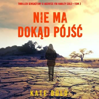 [Polish] - Nie ma dokąd pójść (Thriller sensacyjny o agentce FBI Harley Cole—Tom 2): Cyfrowa narracja przy użyciu syntezowanego głosu