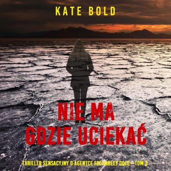 [Polish] - Nie ma gdzie uciekać (Thriller sensacyjny o agentce FBI Harley Cole—Tom 3): Cyfrowa narracja przy użyciu syntezowanego głosu