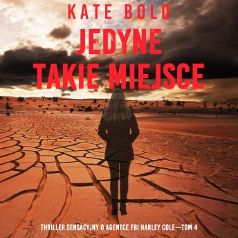 [Polish] - Jedyne takie miejsce (Thriller sensacyjny o agentce FBI Harley Cole—Tom 4): Cyfrowa narracja przy użyciu syntezowanego głosu