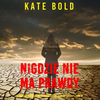 [Polish] - Nigdzie nie ma prawdy (Thriller sensacyjny o agentce FBI Harley Cole — Tom 11): Cyfrowa narracja przy użyciu syntezowanego głosu