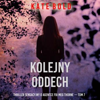 [Polish] - Kolejny oddech (Thriller sensacyjny o agentce FBI Meg Thorne — Tom 7): Cyfrowa narracja przy użyciu syntezowanego głosu