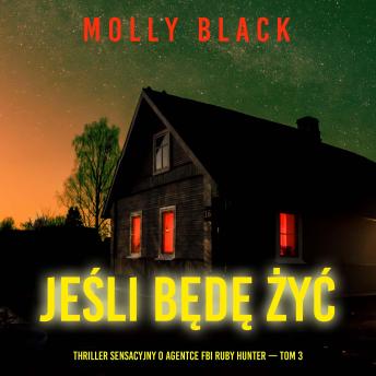 [Polish] - Jeśli będę żyć (Thriller sensacyjny o agentce FBI Ruby Hunter — Tom 3): Cyfrowa narracja przy użyciu syntezowanego głosu