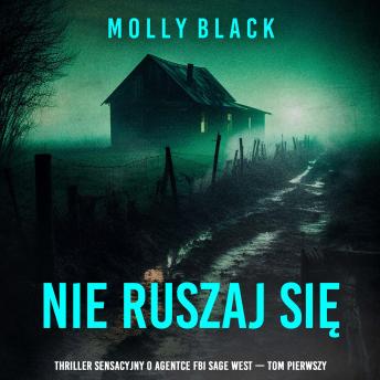 [Polish] - Nie ruszaj się (Thriller sensacyjny o agentce FBI Sage West — Tom pierwszy): Cyfrowa narracja przy użyciu syntezowanego głosu