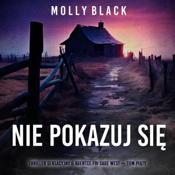 [Polish] - Nie pokazuj się (Thriller sensacyjny o agentce FBI Sage West — Tom piąty): Cyfrowa narracja przy użyciu syntezowanego głosu