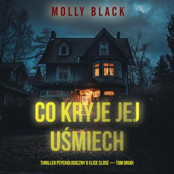 [Polish] - Co kryje jej uśmiech (Thriller psychologiczny o Elise Close — Tom drugi): Cyfrowa narracja przy użyciu syntezowanego głosu