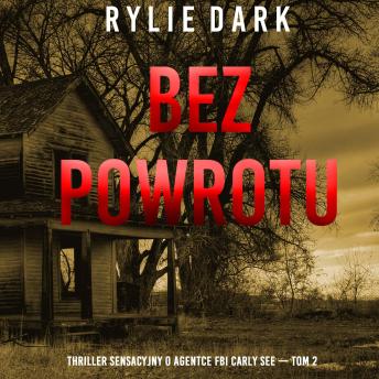 [Polish] - Bez powrotu (Thriller sensacyjny o agentce FBI Carly See — Tom 2): Cyfrowa narracja przy użyciu syntezowanego głosu