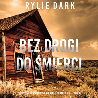 [Polish] - Bez drogi do śmierci (Thriller sensacyjny o agentce FBI Carly See — Tom 6): Cyfrowa narracja przy użyciu syntezowanego głosu