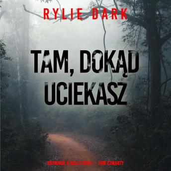 [Polish] - Tam, dokąd uciekasz (Kryminał o Kelly Cruz — Tom czwarty): Cyfrowa narracja przy użyciu syntezowanego głosu