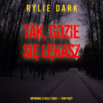 [Polish] - Tak, gdzie się lękasz (Kryminał o Kelly Cruz — Tom piąty): Cyfrowa narracja przy użyciu syntezowanego głosu