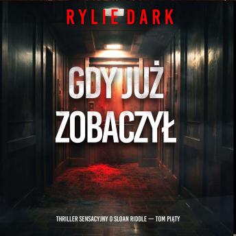 [Polish] - Gdy już zobaczył (Thriller sensacyjny o Sloan Riddle — Tom piąty): Cyfrowa narracja przy użyciu syntezowanego głosu