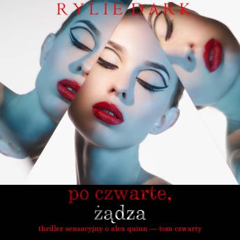 [Polish] - Po czwarte, Żądza (Thriller sensacyjny o Alex Quinn — Tom czwarty): Cyfrowa narracja przy użyciu syntezowanego głosu