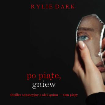 [Polish] - Po piąte, Gniew (Thriller sensacyjny o Alex Quinn — Tom piąty): Cyfrowa narracja przy użyciu syntezowanego głosu