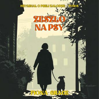 [Polish] - Zeszło na psy (Kryminał o psiej załodze — Tom 6): Cyfrowa narracja przy użyciu syntezowanego głosu