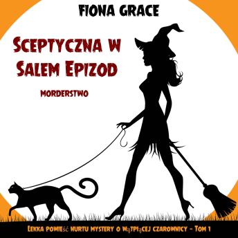 [Polish] - Sceptyczna w Salem: Epizod - morderstwo (Lekka powieść nurtu mystery o wątpiącej czarownicy — Tom 1): Cyfrowa narracja przy użyciu syntezowanego głosu