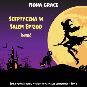 [Polish] - Sceptyczna w Salem: Epizod - śmierć (Lekka powieść nurtu mystery o wątpiącej czarownicy — Tom 3): Cyfrowa narracja przy użyciu syntezowanego głosu