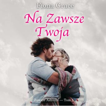 [Polish] - Na zawsze Twoja (Zawsze Ashville — Tom 1): Cyfrowa narracja przy użyciu syntezowanego głosu