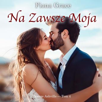 [Polish] - Na zawsze moja (Zawsze Ashville — Tom 4): Cyfrowa narracja przy użyciu syntezowanego głosu