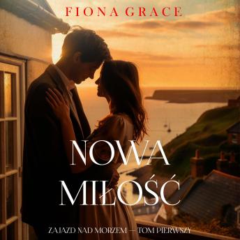 [Polish] - Nowa miłość (Zajazd nad morzem — Tom pierwszy): Cyfrowa narracja przy użyciu syntezowanego głosu