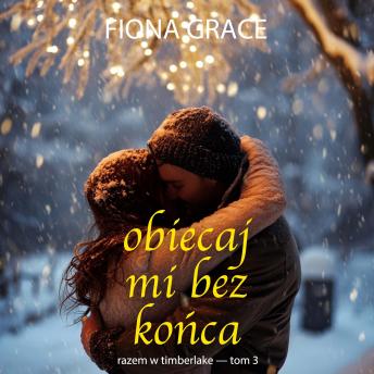 [Polish] - Obiecaj mi bez końca (Razem w Timberlake — Tom 3): Cyfrowa narracja przy użyciu syntezowanego głosu