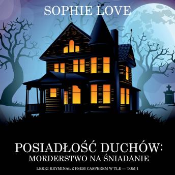 [Polish] - Posiadłość duchów: Morderstwo na śniadanie (Lekki kryminał z psem Casperem w tle — Tom 1): Cyfrowa narracja przy użyciu syntezowanego głosu