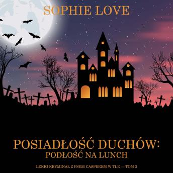 [Polish] - Posiadłość duchów: Podłość na lunch (Lekki kryminał z psem Casperem w tle — Tom 3): Cyfrowa narracja przy użyciu syntezowanego głosu