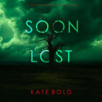 Soon Lost (A Gemma Forge FBI Suspense Thriller—Book Six): Digitally narrated using a synthesized voice