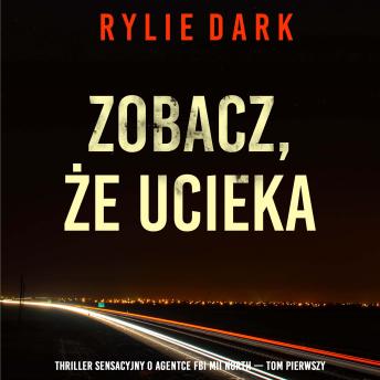 [Polish] - Zobacz, że ucieka (Thriller sensacyjny o agentce FBI Mii North — Tom pierwszy): Cyfrowa narracja przy użyciu syntezowanego głosu