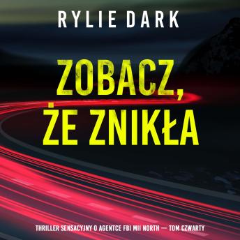 [Polish] - Zobacz, że znikła (Thriller sensacyjny o agentce FBI Mii North — Tom czwarty): Cyfrowa narracja przy użyciu syntezowanego głosu