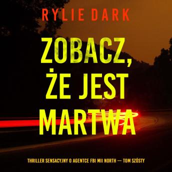 [Polish] - Zobacz, że jest martwa (Thriller sensacyjny o agentce FBI Mii North — Tom szósty): Cyfrowa narracja przy użyciu syntezowanego głosu