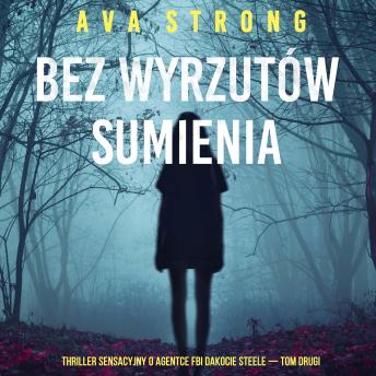 [Polish] - Bez wyrzutów sumienia (Thriller sensacyjny o agentce FBI Dakocie Steele — Tom drugi): Cyfrowa narracja przy użyciu syntezowanego głosu